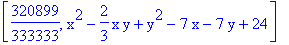 [320899/333333, x^2-2/3*x*y+y^2-7*x-7*y+24]